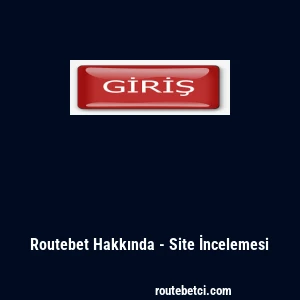 Routebet Hakkında - Site İncelemesi