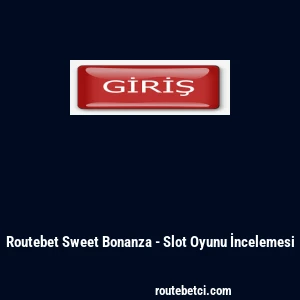 Routebet Sweet Bonanza - Slot Oyunu İncelemesi